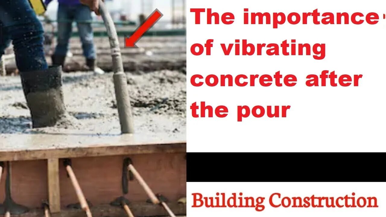 The importance of vibrating concrete after the pour
