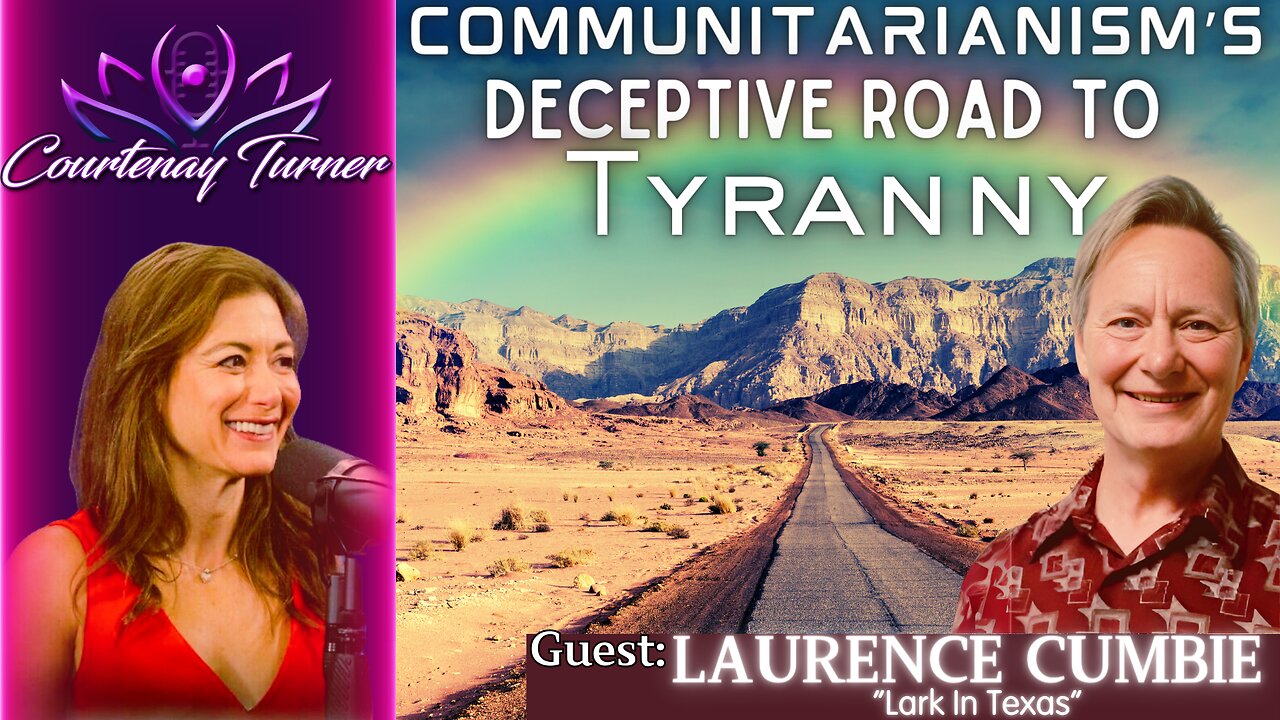 Ep.417: Communitarianism's Deceptive Road To Tyranny w/ Laurence Cumbie | Courtenay Turner Podcast