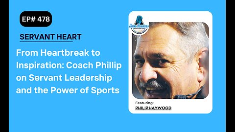 From Heartbreak to Inspiration: Coach Phillip on Servant Leadership and the Power of Sports