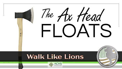 "The Ax Head Floats" Walk Like Lions Christian Daily Devotion with Chappy Mar 22, 2021