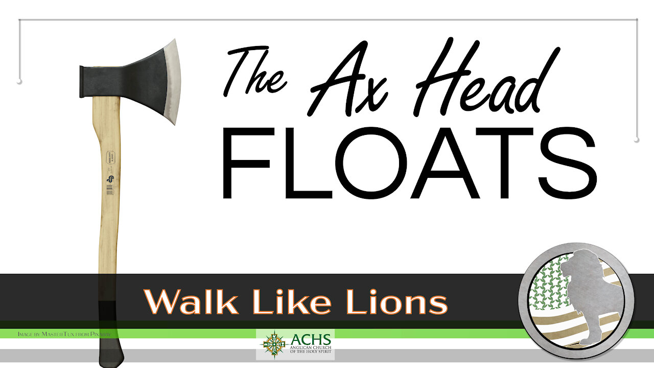 "The Ax Head Floats" Walk Like Lions Christian Daily Devotion with Chappy Mar 22, 2021