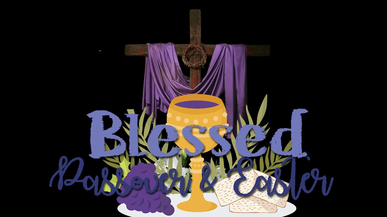 Blessed Passover and Easter