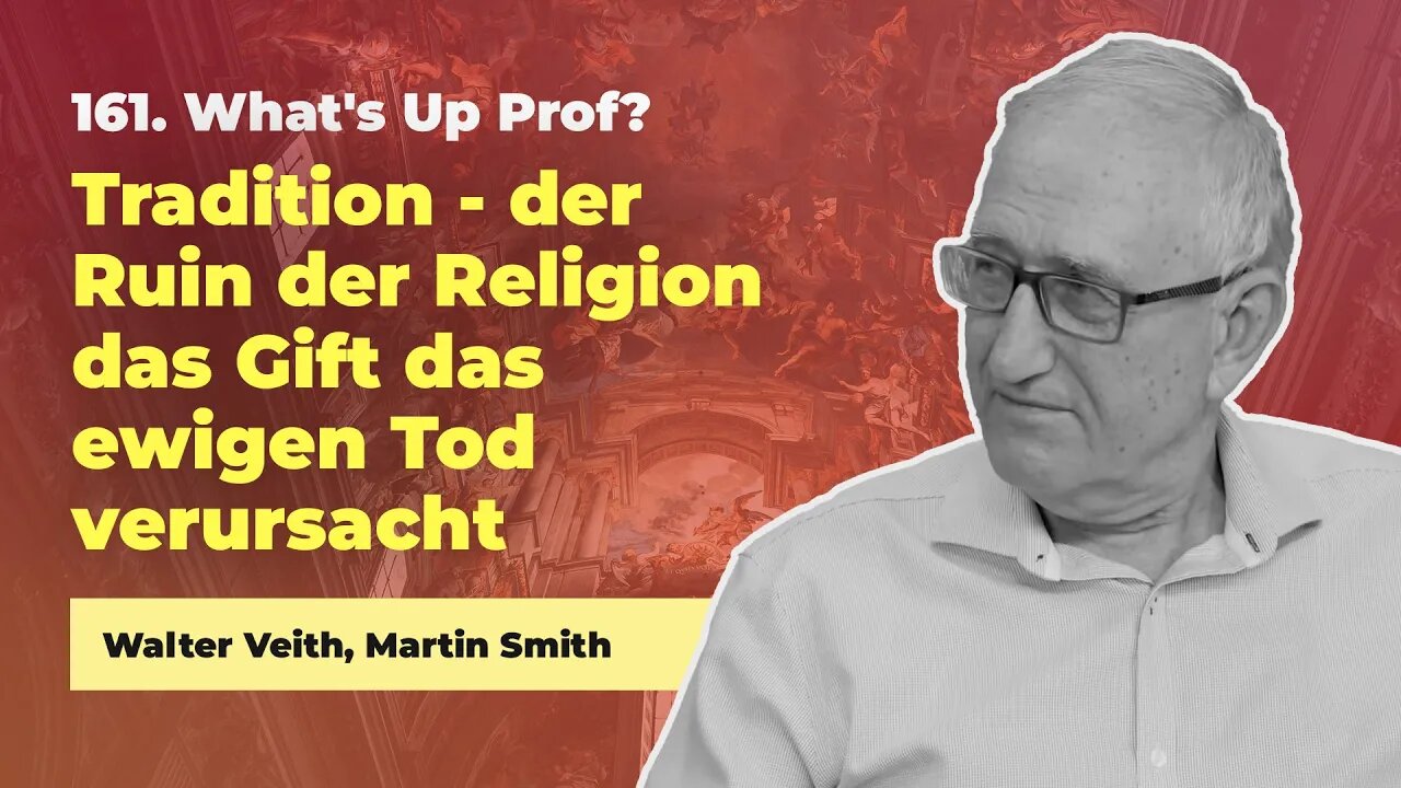 161. Tradition, der Fluch der Religion # Walter Veith, Martin Smith # What's Up Prof?