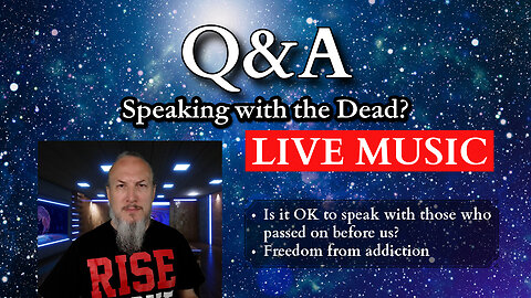 Q&A - Live Music - Speaking with the Dead?