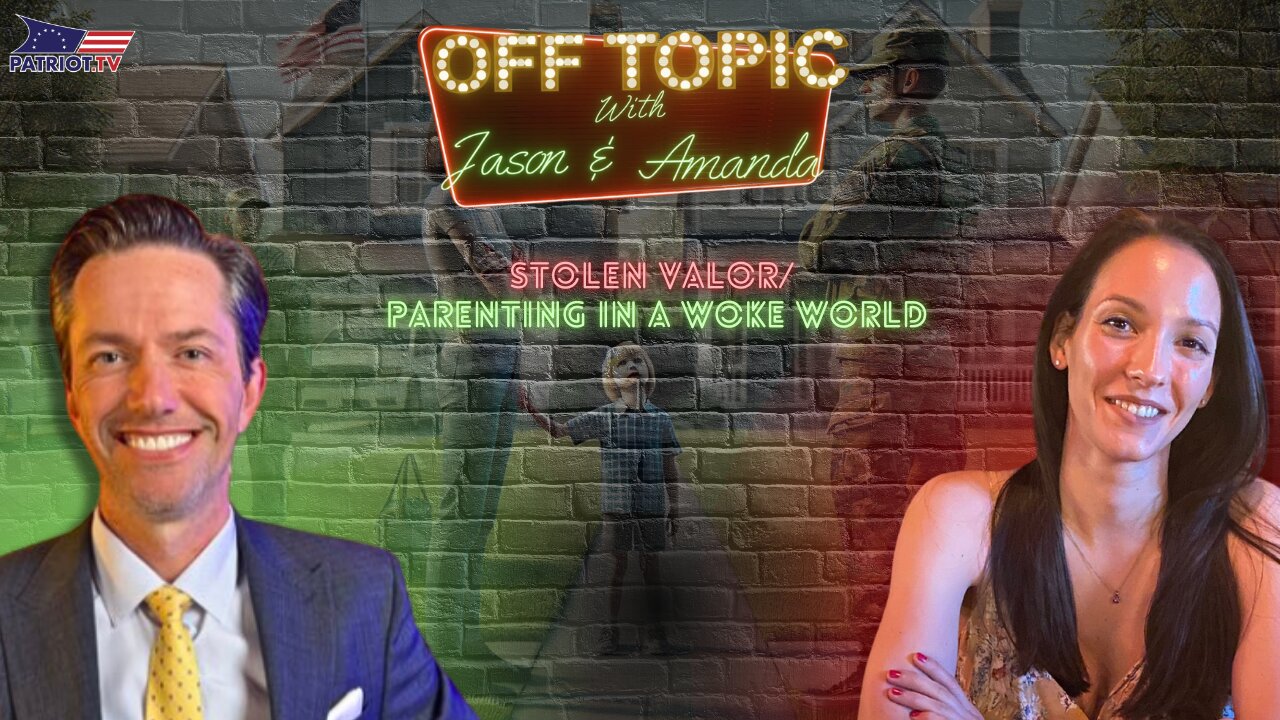 Stolen Valor/ Parenting in a Woke World