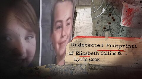 Undetected Footprints of Elizabeth Collins & Lyric Cook !