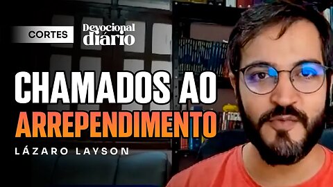 VOLTE-SE PARA CRISTO E SE ARREPENDA [ + Lázaro Layson ] Devocional Diário #cortes