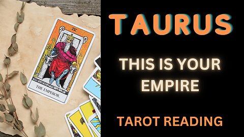 TAURUS ~ THIS IS YOUR EMPIRE ~ #TAROT #READING