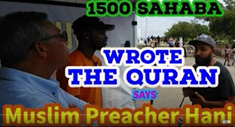1500 Sahaba wrote The Quran say's Muslim Preacher Hani/BALBOA PARK