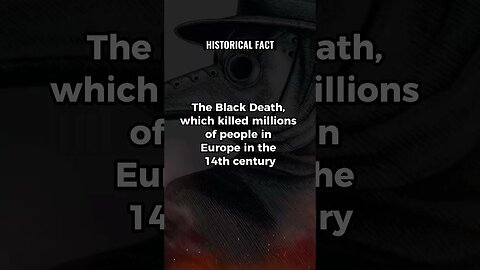 The Black Death, which killed millions of people in Europe