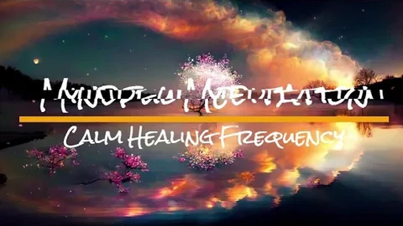 Mindful Meditation Calm Healing Frequency 2HRS