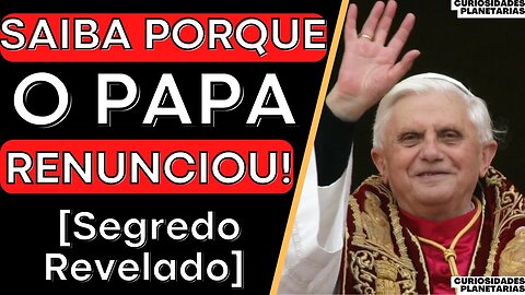 POR QUE O PAPA BENTO 16 RENUNCIOU DO CARGO DE PAPA ? #curiosidades
