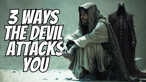 THE BIBLE SAYS SATAN CAN ONLY ATTACK YOU IN 3 WAYS | LEARN TO DEFEAT THE ENEMY | SPIRITUAL WARFARE