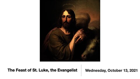 The Feast of St. Luke the Evangelist (observed) - October 14, 2021