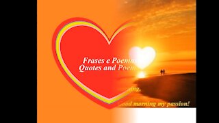 Good morning my passion, sleep well? I wish you a in love day! [Quotes and Poems]