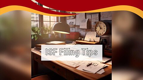 Understanding ISF: Tips for a Successful Importing Journey!