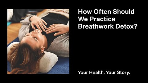 How Often Should We Practice Breathwork Detox?