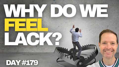 The Biggest Reason We Feel Lack - Day #179