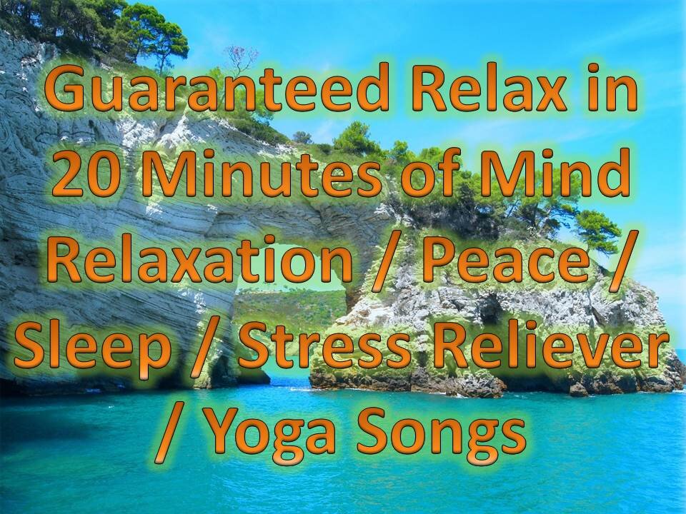 Guaranteed Relax in 10 Minutes of Mind Relaxation / Peace / Sleep / Stress Reliever / Yoga Songs