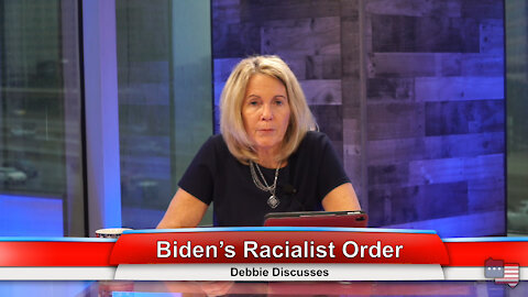 Biden’s Racialist Order | Debbie Discusses 6.28.21