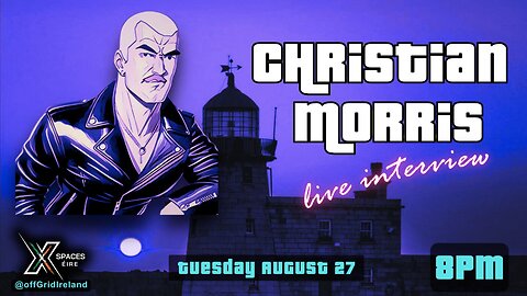Christian Morris XSPACES Tuesday 27/8 @ 8pm 🇮🇪
