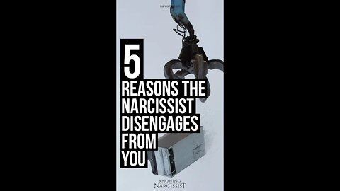 5 Reasons The Narcissist Disengages From You