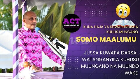 #LIVE 🔴SOMO MAALUM KUHUSUMUUNGANO NA MUUNDO WA MUUNGANO HUU HAPA JUSSA AKICHAMBUA #actwazalendo
