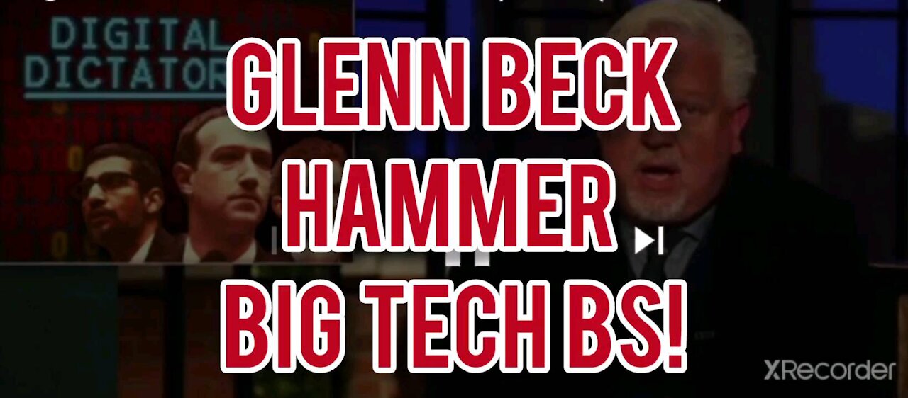 GLENN BECK HAMMERS BIG TECH