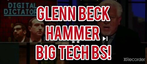 GLENN BECK HAMMERS BIG TECH