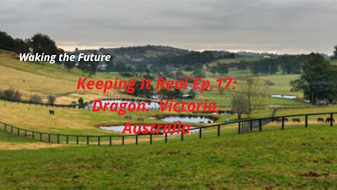 Keeping It Real Ep17. Dragon: Victoria, Australia 12-18-2021