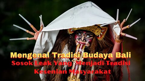 Tradisi Budaya Leak Bali
