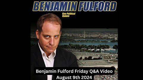 Benjamin Fulford Friday Q&A Video August 9th 2024