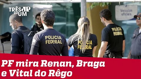 PF cumpre mandatos de busca e apreensão a Renan Calheiros, Eduardo Braga e Vital do Rêgo
