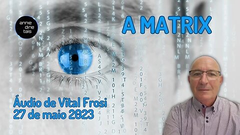 #76 l A matrix l Áudio Vital Frosi l 27 maio 2023