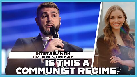 Hannah Faulkner and Dr. James Lindsay | Is this a Communist Regime?