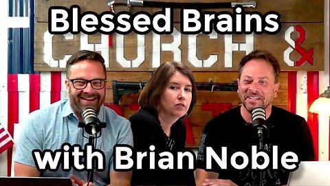 Blessed Brains with Brian Noble