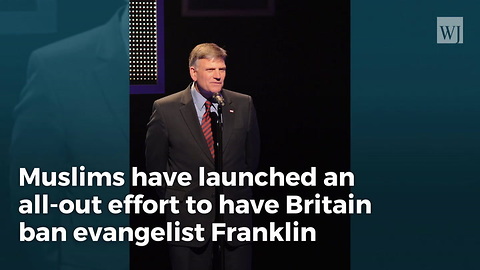 Massive Muslim Group Pushes To Ban Franklin Graham from UK for ‘Bigotry’