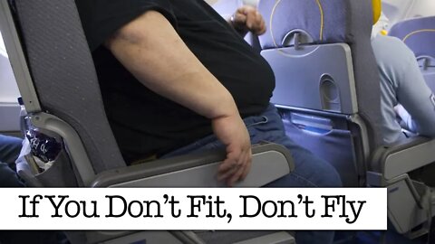 Too Fat To Fly? Then Don’t Fly!