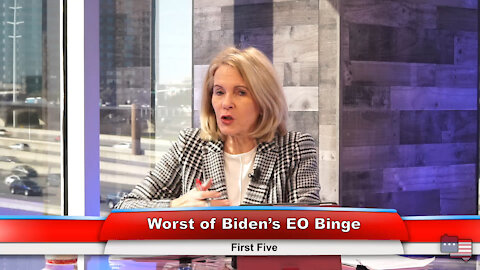 Worst of Biden’s EO Binge | First Five 2.1.21