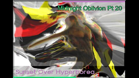 Midnight Oblivion Pt 20: Sunset Over Hyperborea