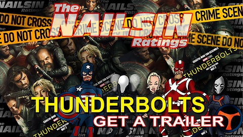The Nailsin Ratings: Thunderbolts Had A Trailer