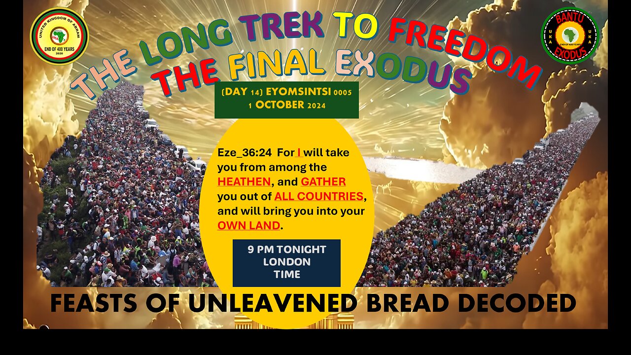 AFRICA IS THE HOLY LAND || THE LONG TREK TO FREEDOM - THE FEAST OF UNLEAVENED BREAD DECODED