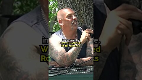 Why He Started Robbing Banks