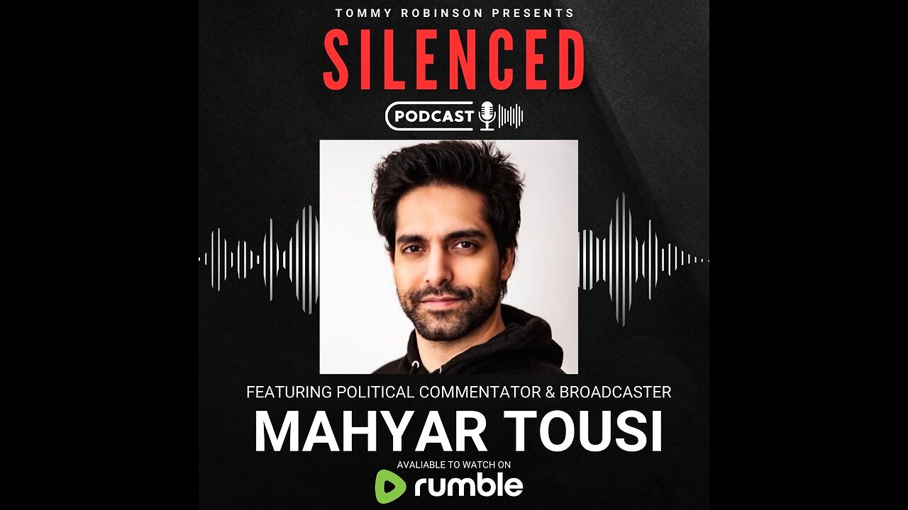 Episode 38 - SILENCED with Tommy Robinson - Mahyar Tousi