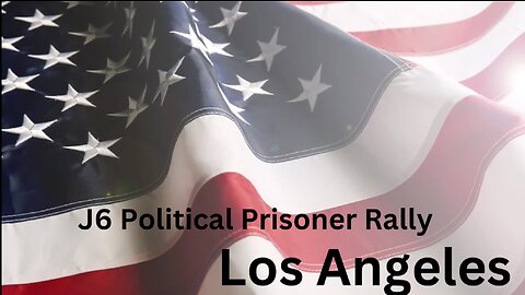 Los Angeles - J6 Political Prisoner Rally