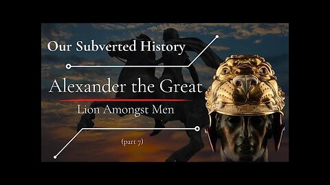 Alexander The Great - Lion Amongst Men