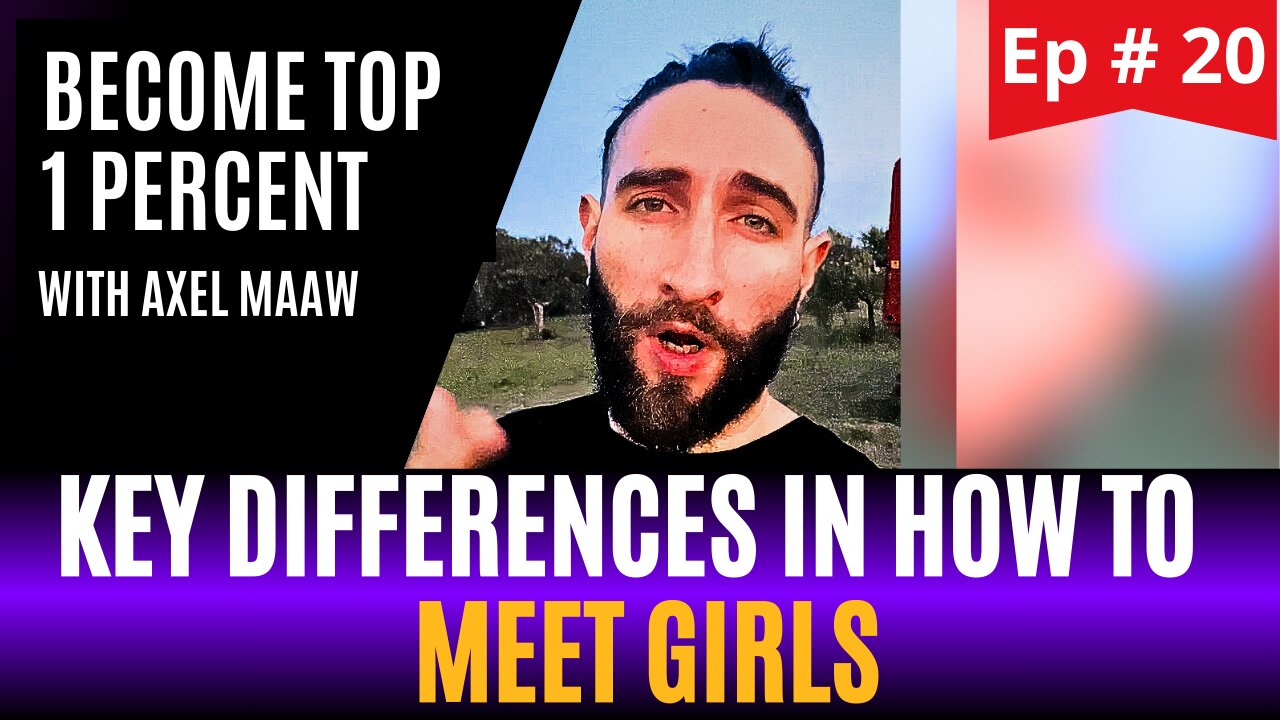 DIFFERENCES IN MEETING GIRLS - Ep. 20 w/ Axel Maaw