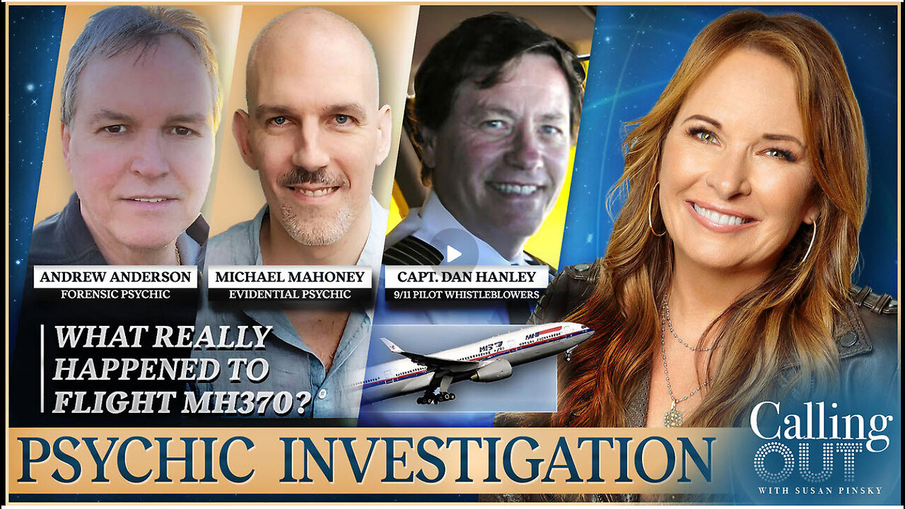 Psychics Revisit MH370 & 9/11 Mysteries w/ Susan Pinsky – Ep 150