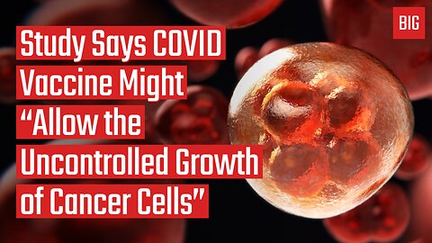 Study Says COVID Vaccine Might "Allow the Uncontrolled Growth of Cancer Cells"