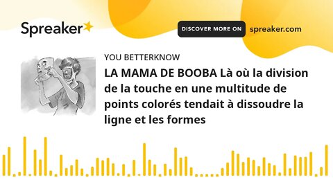 LA MAMA DE BOOBA Là où la division de la touche en une multitude de points colorés tendait à dissoud